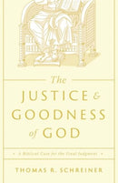 The Justice and Goodness of God – A Biblical Case for the Final Judgment