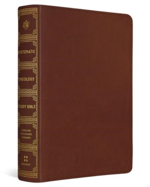 ESV Systematic Theology Study Bible – Theology Rooted in the Word of God (TruTone, Chestnut)