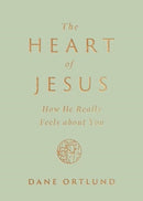 The Heart of Jesus – How He Really Feels about You