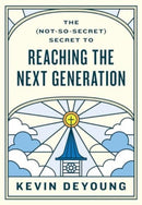 The (Not-So-Secret) Secret to Reaching the Next Generation-9781433593796