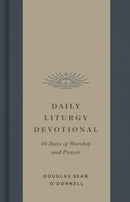 Daily Liturgy Devotional – 40 Days of Worship and Prayer
