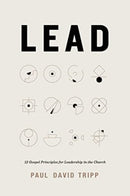 Lead – 12 Gospel Principles for Leadership in the Church (with Study Questions)