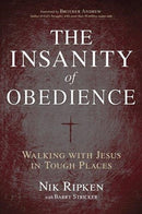 The Insanity of Obedience : Walking with Jesus in Tough Places-9781433673092