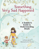 Something Very Sad Happened : A Toddler's Guide to Understanding Death-9781433822667