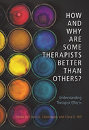 How and Why Are Some Therapists Better Than Others? : Understanding Therapist Effects-9781433827716