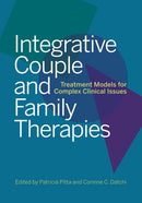 Integrative Couple and Family Therapies : Treatment Models for Complex Clinical Issues-9781433830587