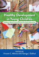 Healthy Development in Young Children : Evidence-Based Interventions for Early Education-9781433832314