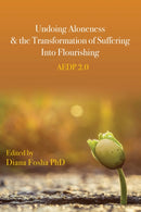 Undoing Aloneness and the Transformation of Suffering Into Flourishing : AEDP 2.0-9781433833960