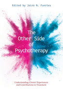 The Other Side of Psychotherapy : Understanding Clients' Experiences and Contributions in Treatment-9781433835858