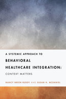 A Systemic Approach to Behavioral Healthcare Integration : Context Matters-9781433835865