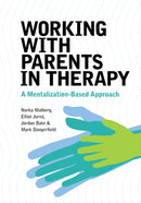 Working With Parents in Therapy : A Mentalization-Based Approach-9781433836114