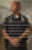 The POWER Manual : A Step-by-Step Guide to Improving Police Officer Wellness, Ethics, and Resilience-9781433836305