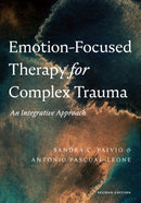 Emotion-Focused Therapy for Complex Trauma : An Integrative Approach-9781433836527