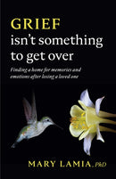 Grief Isn''t Something to Get Over