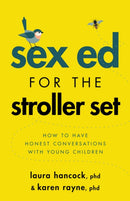 Sex Ed for the Stroller Set : How to Have Honest Conversations with Young Children-9781433838439