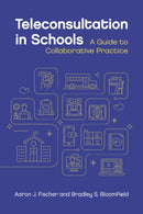 Teleconsultation in Schools : A Guide to Collaborative Practice-9781433839092