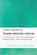 Systemic Treatment of Trauma-Impacted Families