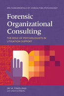 Forensic Organizational Consulting : The Role of Psychologists in Litigation Support-9781433840326