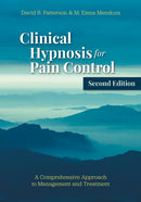 Clinical Hypnosis for Pain Control : A Comprehensive Approach to Management and Treatment-9781433842016