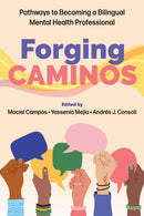 Forging Caminos : Pathways to Becoming a Bilingual Mental Health Professional-9781433842665