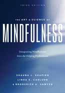 The Art and Science of Mindfulness : Integrating Mindfulness Into the Helping Professions-9781433842733