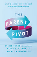 The Parent Pivot : What to Do When Your Young Adult Is in Psychological Distress-9781433843631