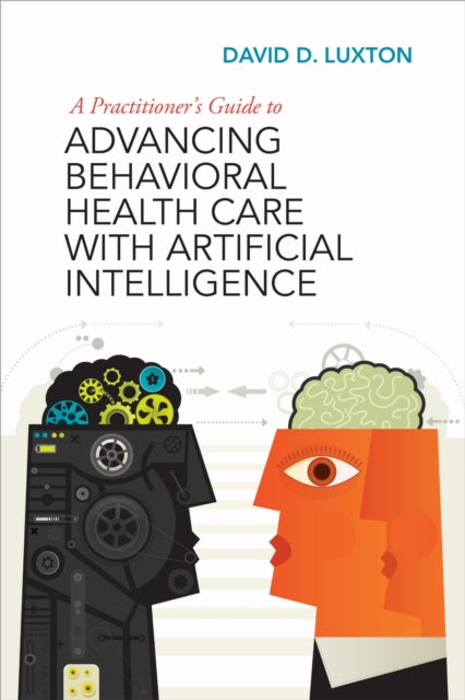 A Practitioner's Guide to Advancing Behavioral Health Care with Artificial Intelligence-9781433844515