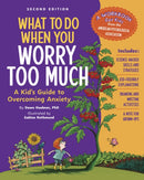 What to Do When You Worry Too Much, 2nd Edition : A Kid's Guide to Overcoming Anxiety-9781433844881