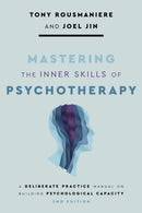 Mastering the Inner Skills of Psychotherapy : A Deliberate Practice Manual on Building Psychological Capacity-9781433845000