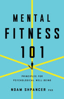 Mental Fitness 101 : Principles for Psychological Well-Being-9781433848285