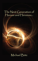The Next Generation of Heroes and Heroines.-9781434325549