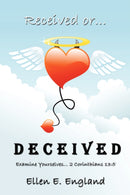 Received or. D E C E I V E D : Examine Yourselves. 2 Corinthians 13:5-9781434389824