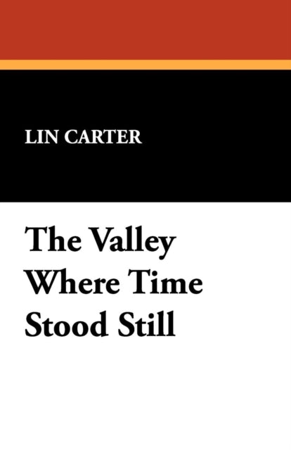 The Valley Where Time Stood Still-9781434465467