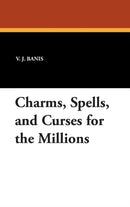 Charms, Spells, and Curses for the Millions-9781434492425