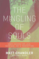 The Mingling of Souls : God's Design for Love, Marriage, Sex, and Redemption-9781434706867