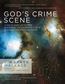 God's Crime Scene : A Cold-Case Detective Examines the Evidence for a Divinely Created Universe-9781434707840