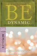 Be Dynamic ( Acts 1- 12 ) : Experience the Power of God's People-9781434767462