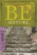 Be Mature - James : Growing Up in Christ-9781434768452