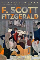 F. Scott Fitzgerald: Classic Works : Two Novels and Nineteen Short Stories-9781435142855