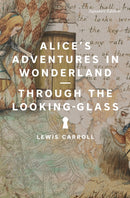 Alice''s Adventures in Wonderland and Through the Looking-Glass
