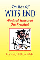 The Best of Wits End : Medical Humor at Its Brainiest-9781436306164