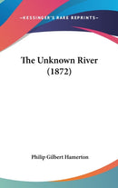 The Unknown River (1872)-9781436625852