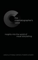 The Cinematographer's Voice : Insights into the World of Visual Storytelling-9781438486413