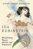 Ida Rubinstein : Revolutionary Dancer, Actress, and Impresario-9781438487984