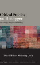 Critical Studies on Heidegger : The Emerging Body of Understanding-9781438491813