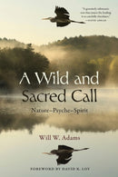 A Wild and Sacred Call : Nature-Psyche-Spirit-9781438492063
