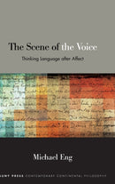 The Scene of the Voice : Thinking Language after Affect-9781438492520