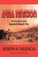Area Ignition : The True Story of the Spanish Ranch Fire-9781438969114