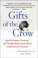 Gifts of the Crow : How Perception, Emotion, and Thought Allow Smart Birds to Behave Like Humans-9781439198742
