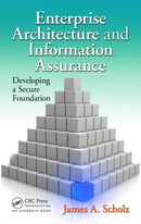 Enterprise Architecture and Information Assurance : Developing a Secure Foundation-9781439841594